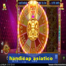 handicap asiatico - 1